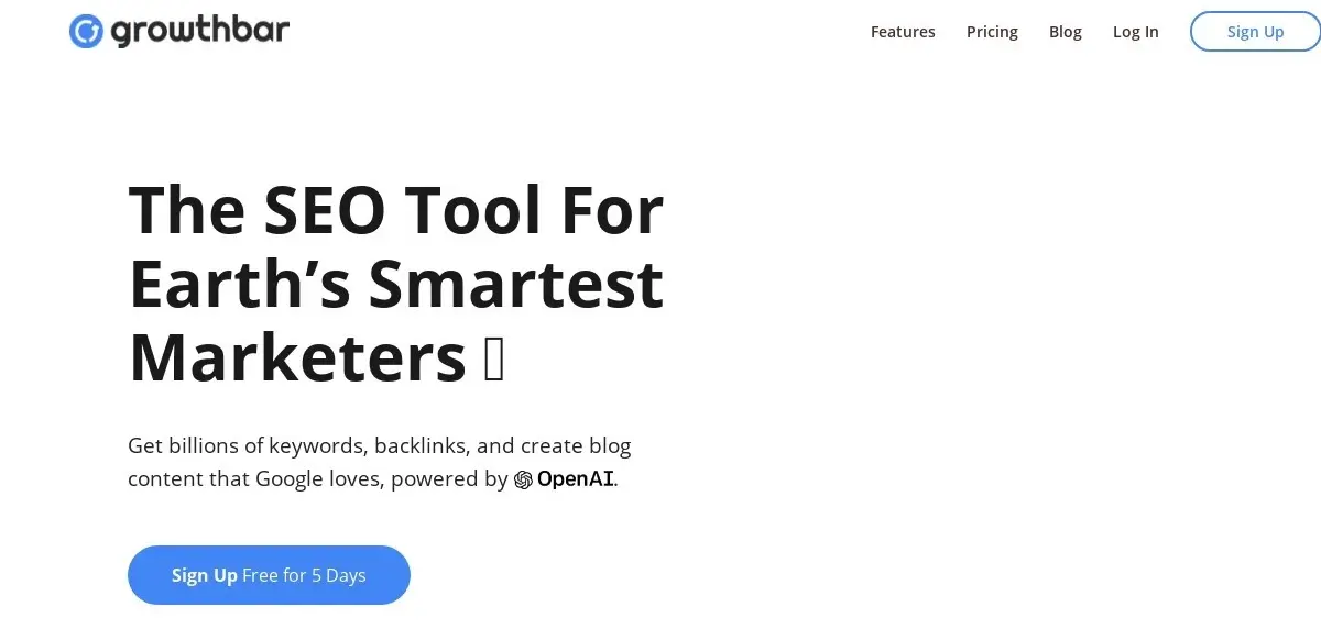 Growthbar homepage banner with a clean white background. The banner features a headline 'The SEO Tool For Earth’s Smartest Marketers' and mentions getting billions of keywords, backlinks, and creating blog content powered by OpenAI. There is a call-to-action button labeled 'Sign Up Free for 5 Days' in blue. The navigation menu includes options for Features, Pricing, Blog, Log In, and Sign Up.