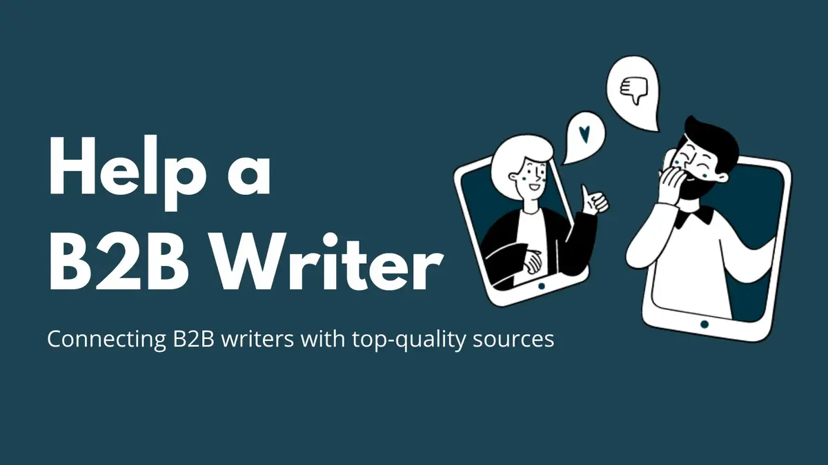 Illustration with the headline 'Help a B2B Writer' and subheadline 'Connecting B2B writers with top-quality sources.' The image features two cartoon-style characters inside smartphone screens. One character is giving a thumbs up with a heart icon above, while the other character appears thoughtful with a speech bubble containing a thumbs-down icon.