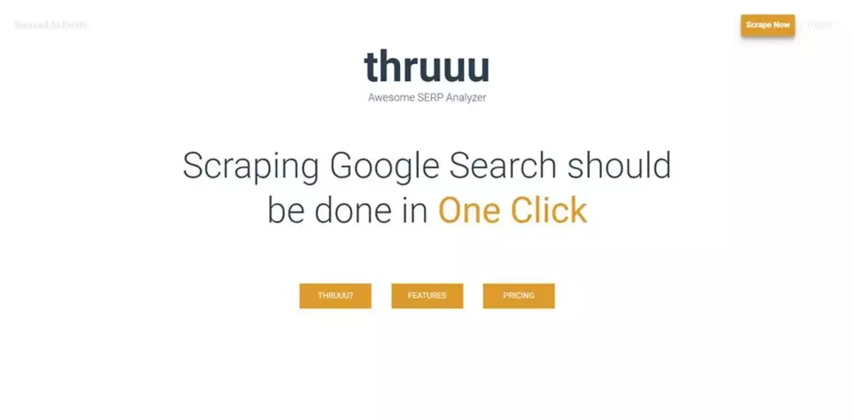 Thruuu promotional image with a white background. The headline reads 'Scraping Google Search should be done in One Click.' The text below the company name 'thruuu' includes the tagline 'Awesome SERP Analyzer.' There are three orange buttons at the bottom labeled 'THRUUU?', 'FEATURES', and 'PRICING'. In the top right corner, there is a button labeled 'Scrape Now.