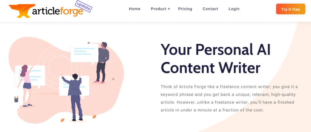 A promotional banner for Article Forge featuring the headline 'Your Personal AI Content Writer.' The banner explains, 'Think of Article Forge like a freelance content writer; you give it a keyword phrase and you get back a unique, relevant, high-quality article. However, unlike a freelance writer, you’ll have a finished article in under a minute at a fraction of the cost.' The image depicts three people interacting with large text boxes. The background has a light peach color with abstract shapes. At the top right corner, there is a navigation bar with links to Home, Product, Pricing, Contact, and Login, along with an orange 'Try it free' button. The Article Forge logo is displayed at the top left corner.