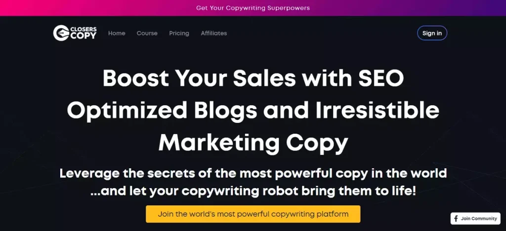 A promotional banner for ClosersCopy, emphasizing boosting sales with SEO-optimized blogs and irresistible marketing copy. The banner features the company's logo on the top left, navigation links for Home, Course, Pricing, and Affiliates, and a call-to-action button saying 'Join the world’s most powerful copywriting platform' at the bottom. The main text highlights leveraging the secrets of powerful copy and using a copywriting robot to bring them to life.